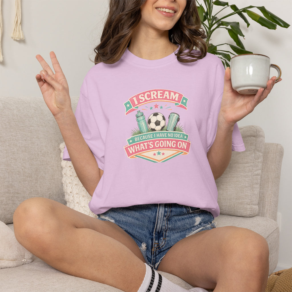 I Scream Because I Have No Idea What's Going On Soccer Tee