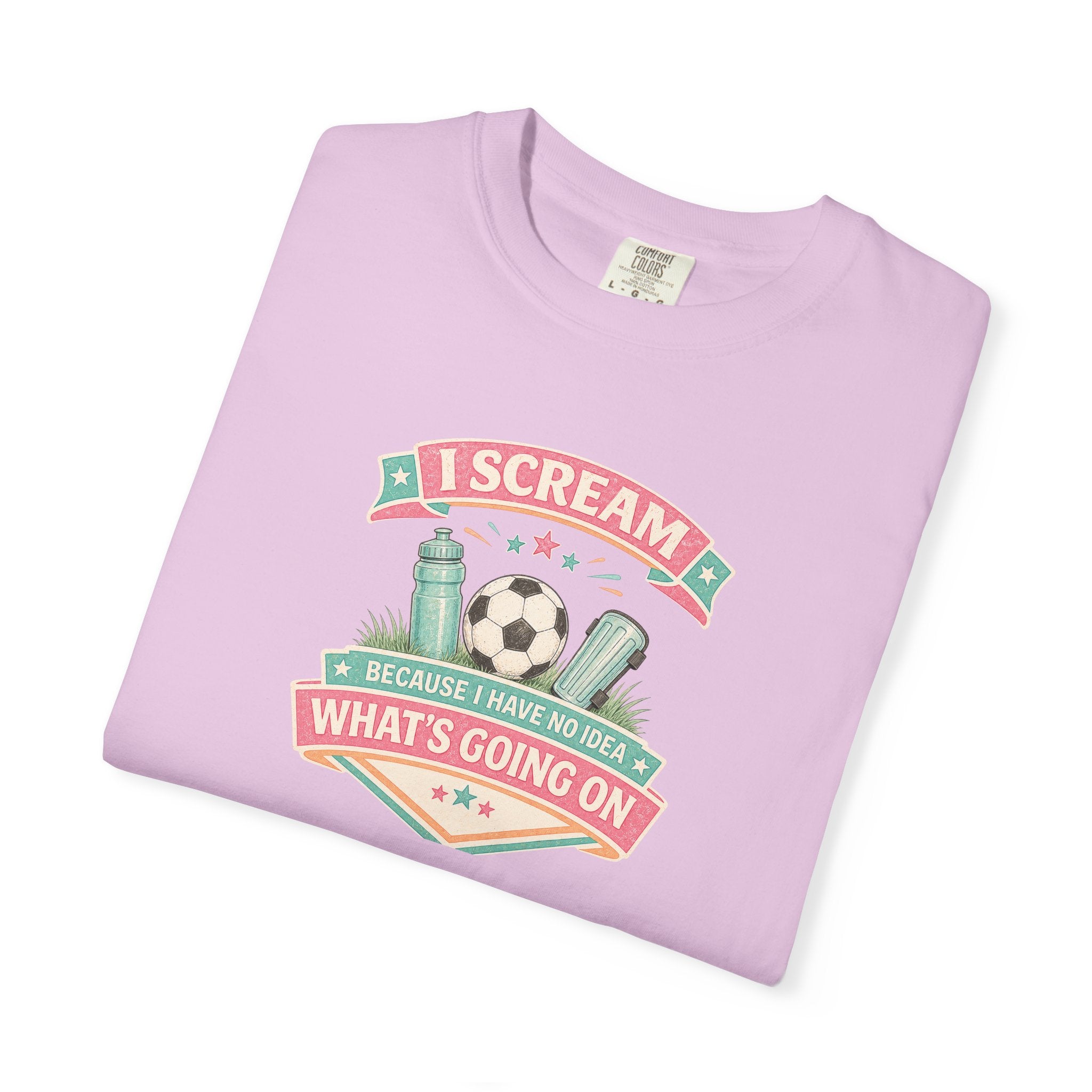 I Scream Because I Have No Idea What's Going On Soccer Tee