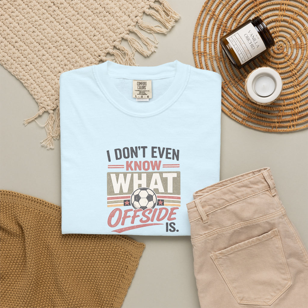 I Don't Even Know What Offside Is Vintage Soccer Tee