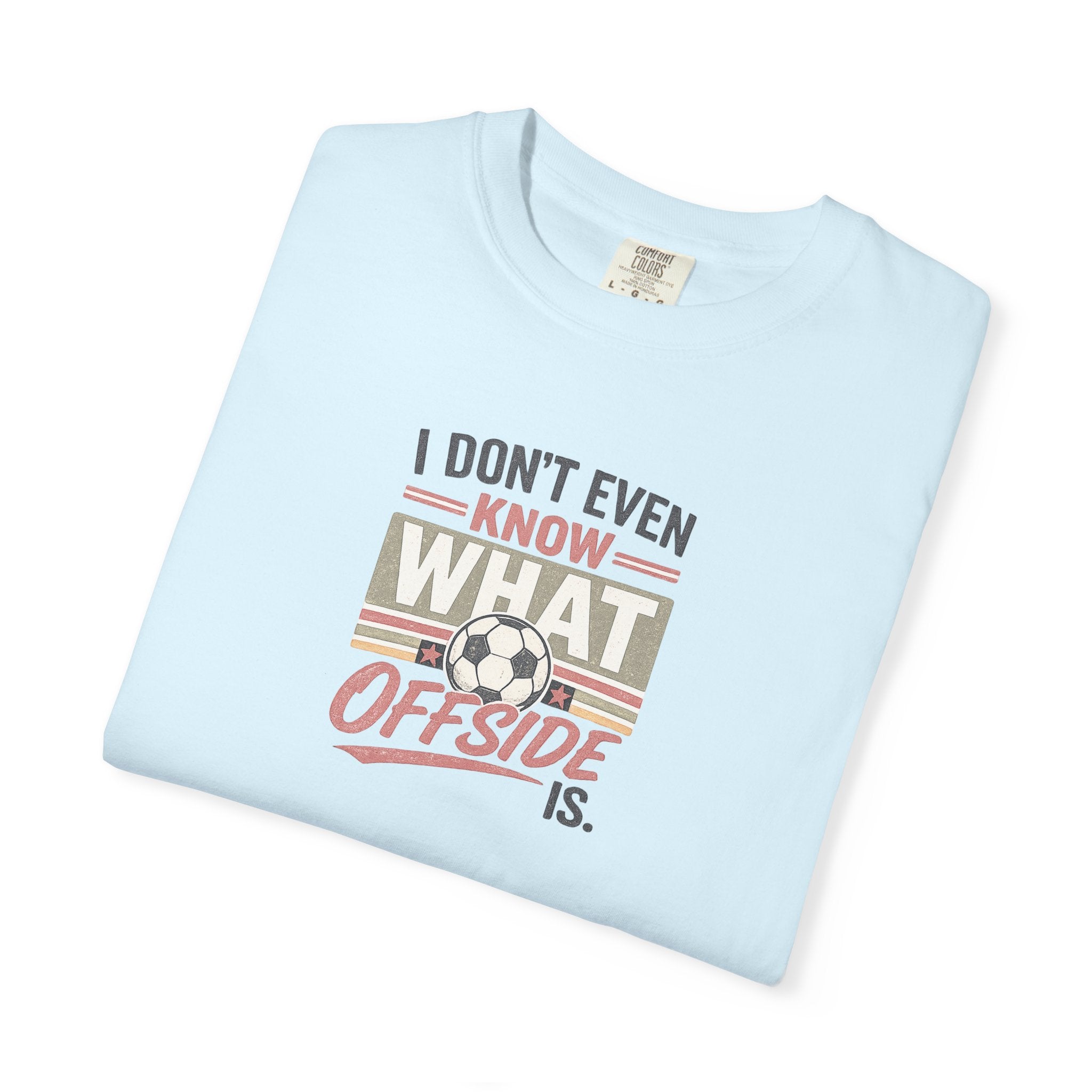 I Don't Even Know What Offside Is Vintage Soccer Tee