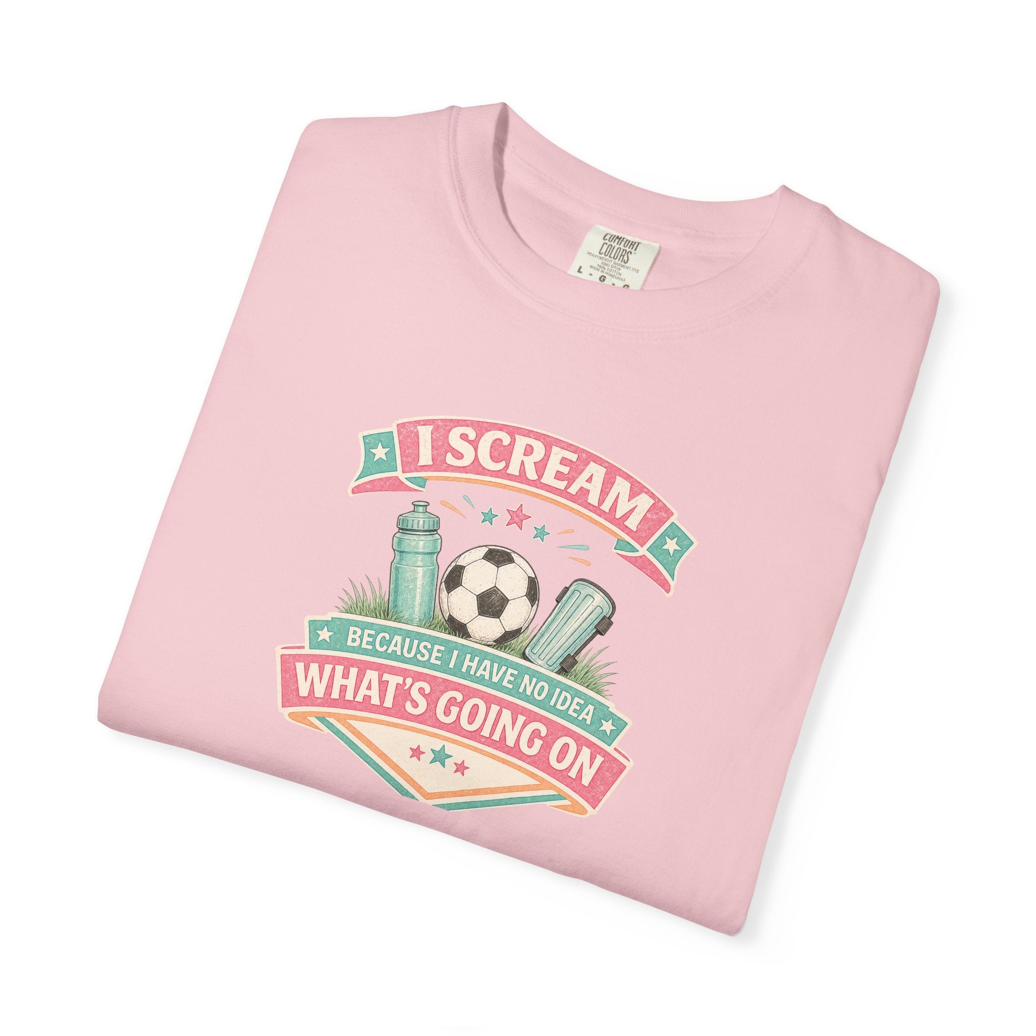 I Scream Because I Have No Idea What's Going On Soccer Tee