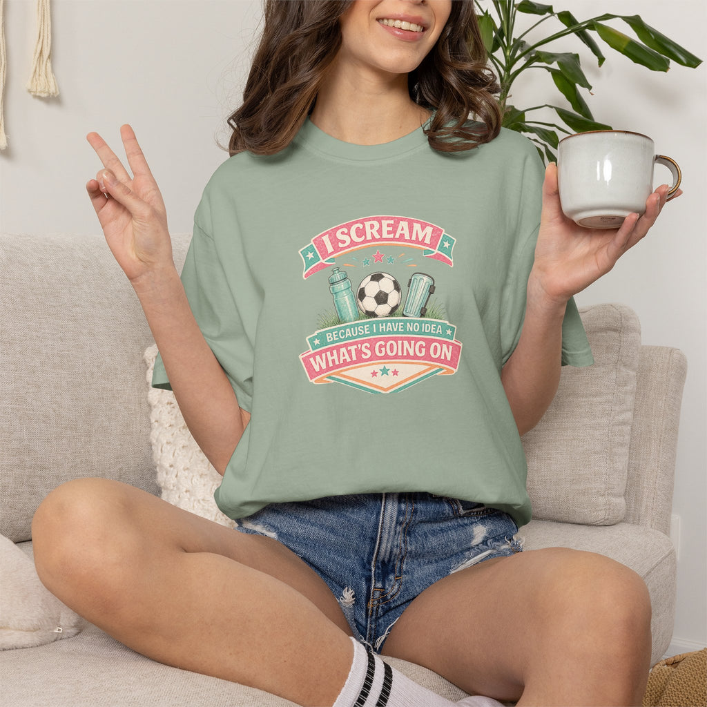I Scream Because I Have No Idea What's Going On Soccer Tee