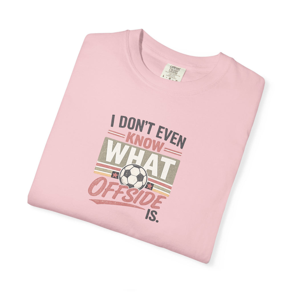 I Don't Even Know What Offside Is Vintage Soccer Tee