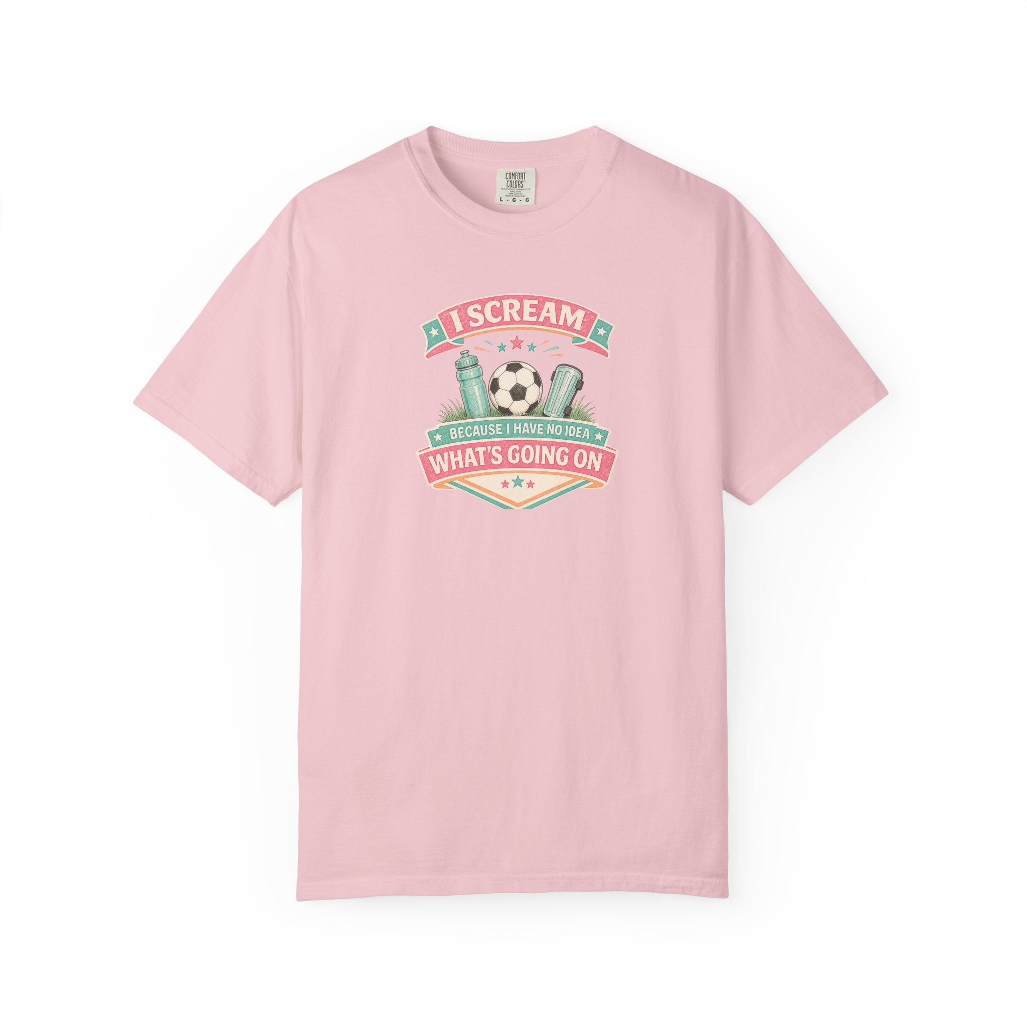 I Scream Because I Have No Idea What's Going On Soccer Tee